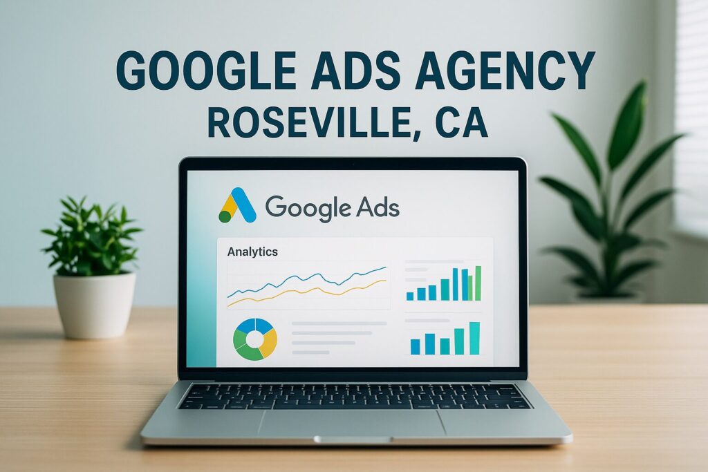 Google ads agency roseville ca